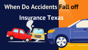When Do Accidents Fall off Insurance Texas