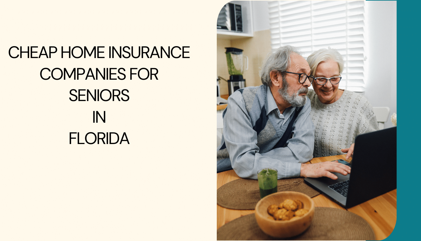 Cheap Home Insurance Companies for Seniors in Florida